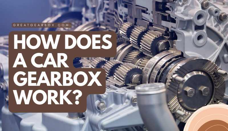 How Does A Car Gearbox Work