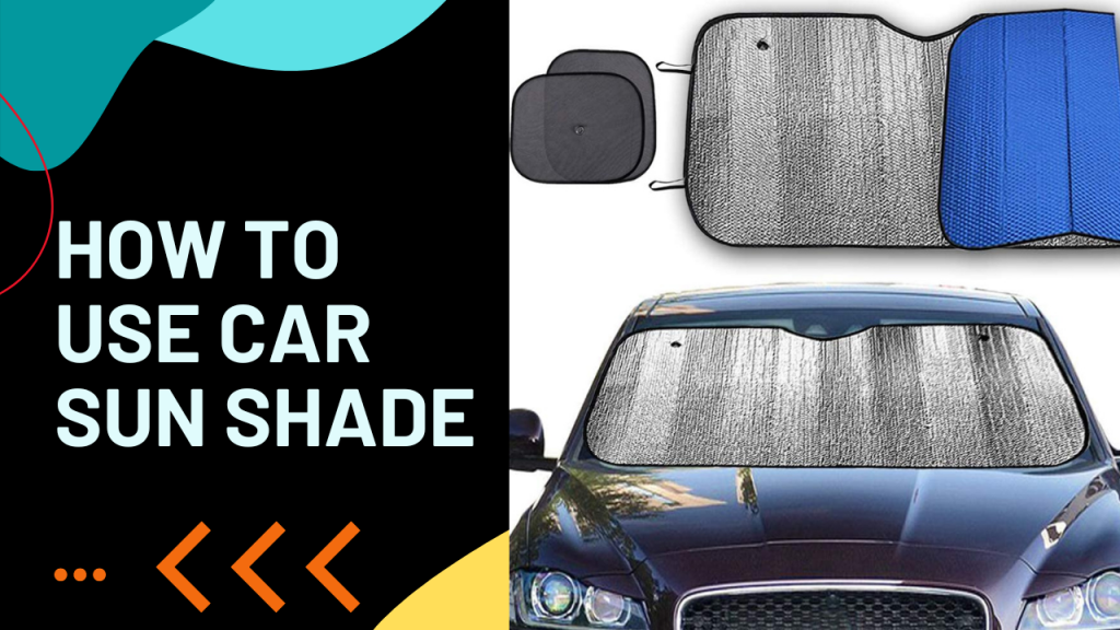 How To Use Car Sun Shade